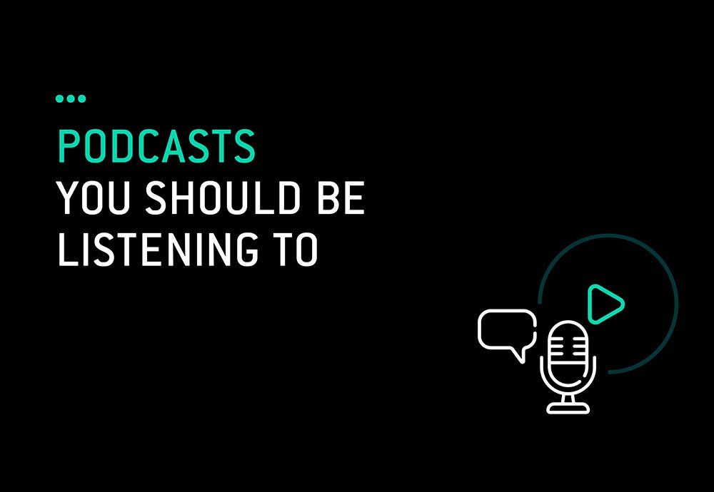 18 Podcasts You Should Be Listening To