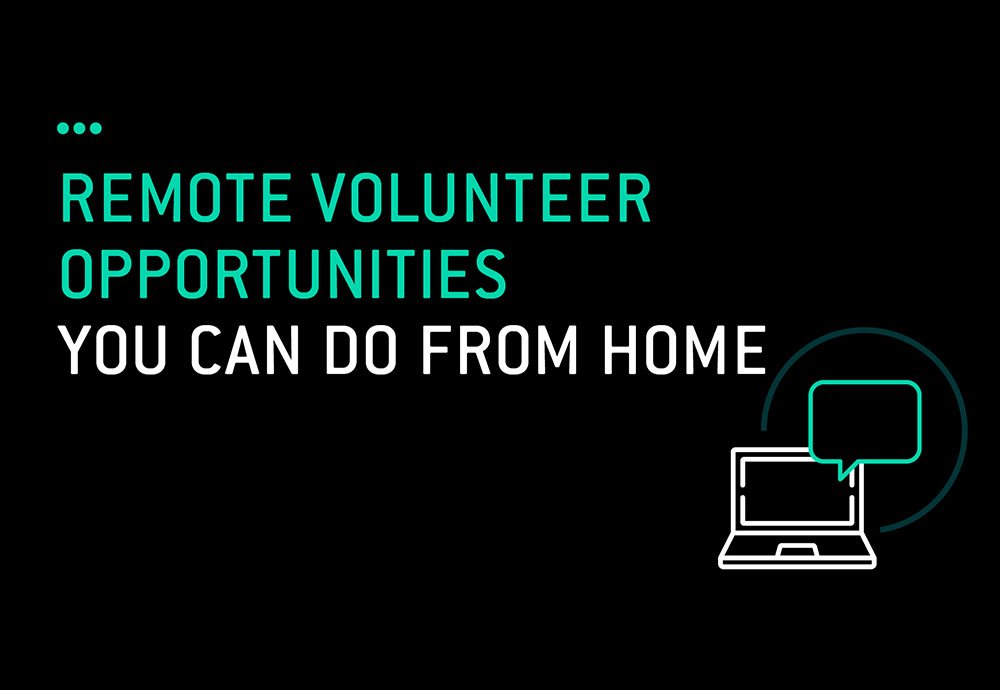 Remote Volunteer Opportunities You Can Do From Home Today