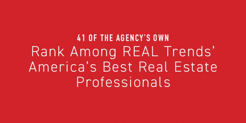 41 of The Agency’s Own Rank Among REAL Trends’ America’s Best Real Estate Professionals